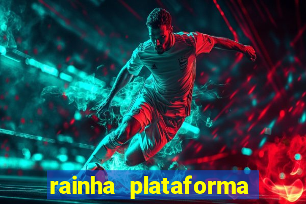 rainha plataforma de jogos